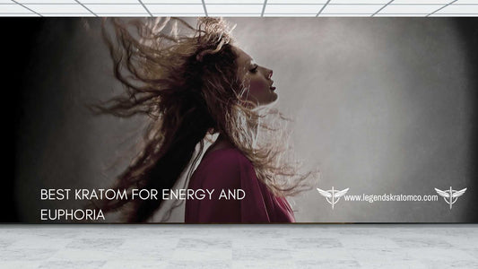 Best Kratom for Energy and Euphoria